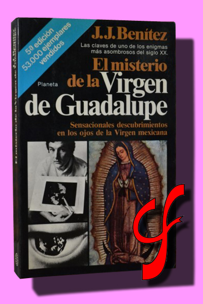 EL MISTERIO DE LA VIRGEN DE GUADALUPE. Sensacionales descubrimientos en los ojos de la Virgen mexicana